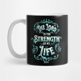 THE LORD IS THE STRENGTH OF MY LIFE PS 27:1 Mug